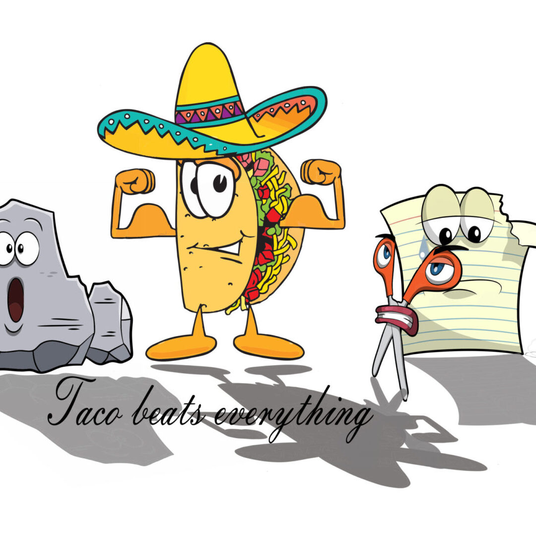 Cartoon taco, rock, paper, scissors, and the text “Taco beats everything”